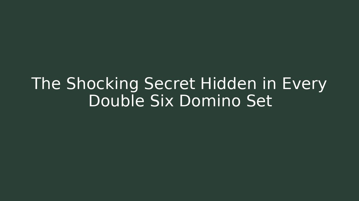 The Shocking Secret Hidden in Every Double Six Domino Set - Andrea Zevedo