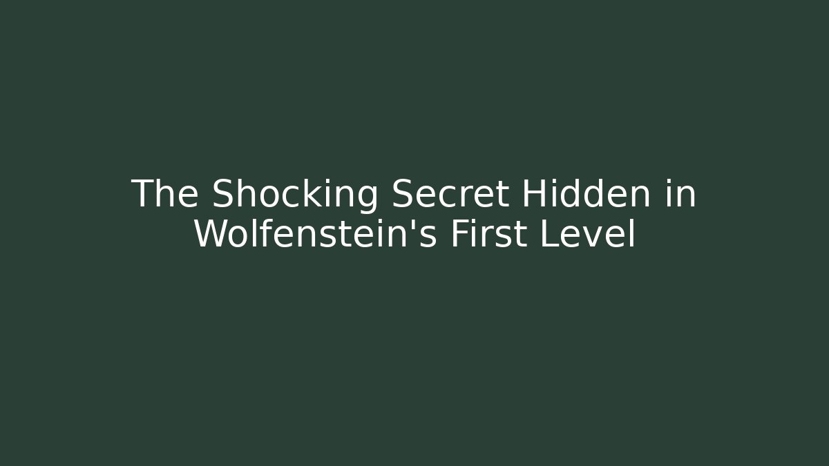 The Shocking Secret Hidden in Wolfenstein's First Level