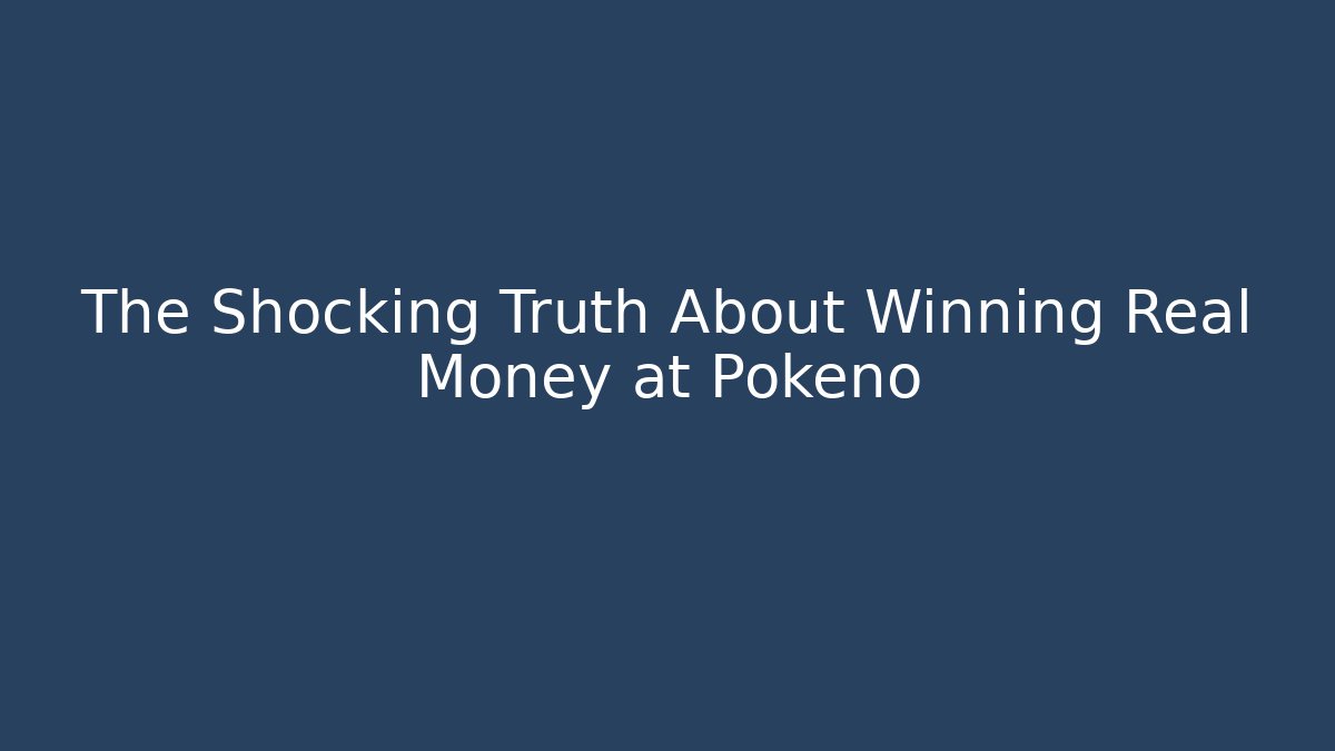 The Shocking Truth About Winning Real Money at Pokeno