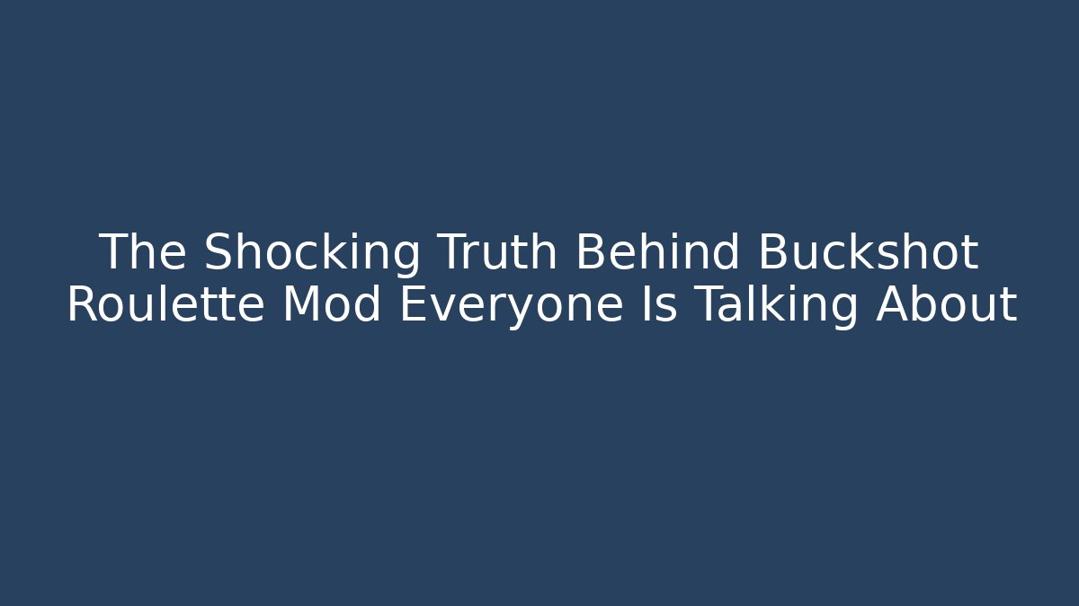 The Shocking Truth Behind Buckshot Roulette Mod Everyone Is Talking About