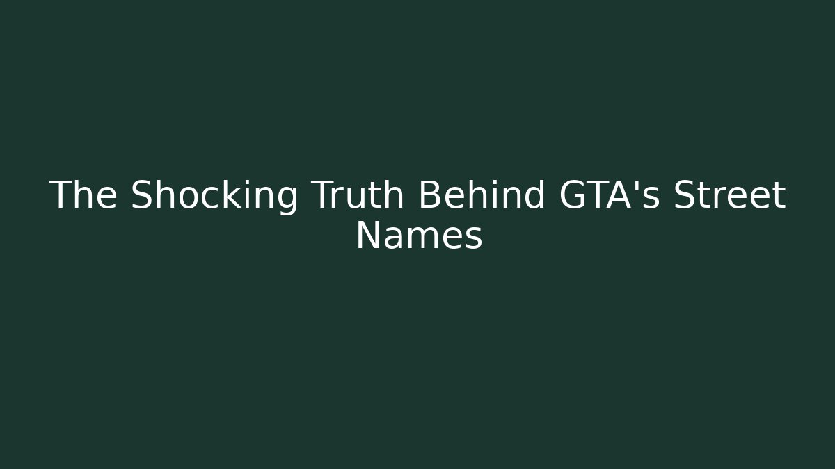 The Shocking Truth Behind GTA's Street Names