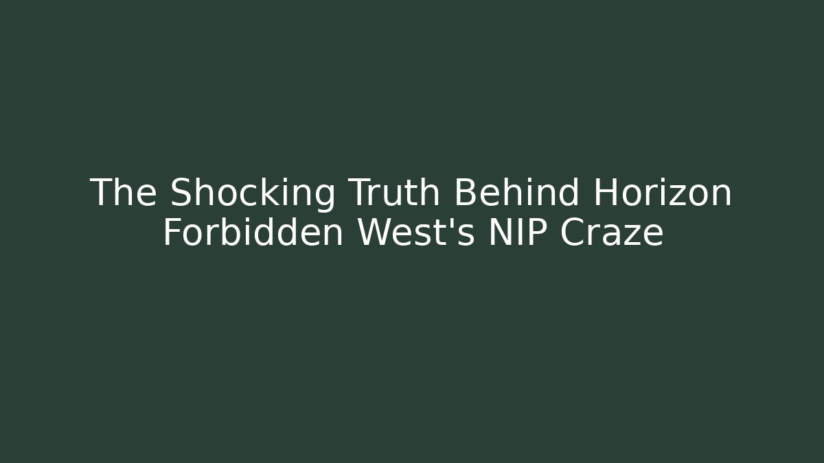The Shocking Truth Behind Horizon Forbidden West's NIP Craze