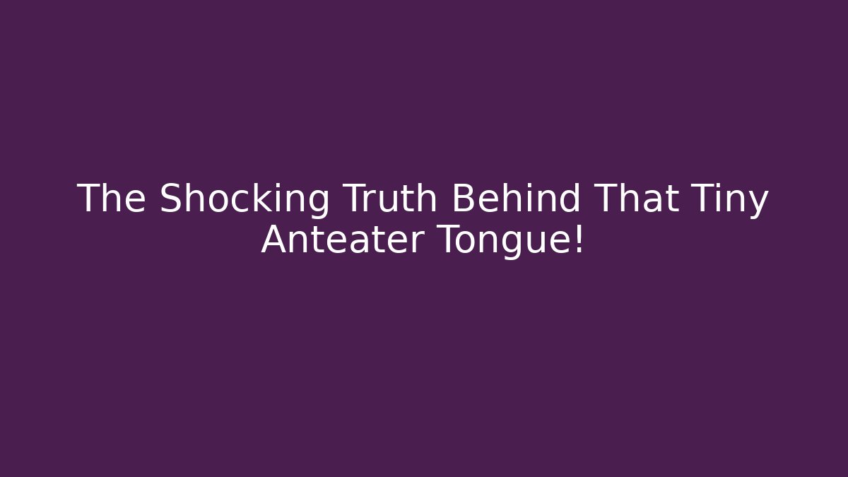 The Shocking Truth Behind That Tiny Anteater Tongue! - Andrea Zevedo
