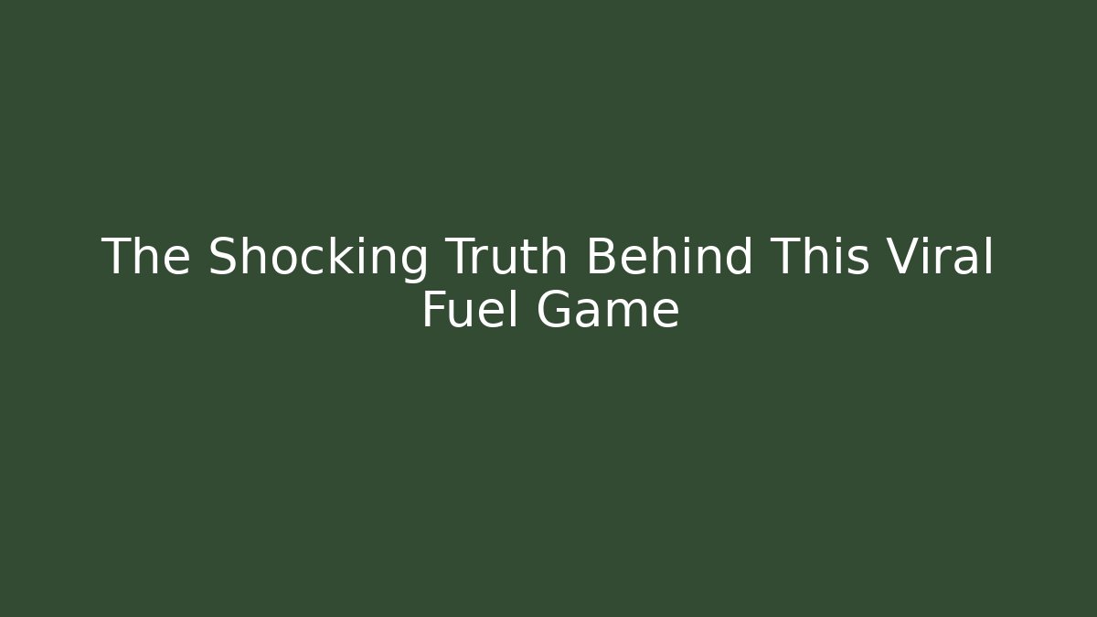 The Shocking Truth Behind This Viral Fuel Game