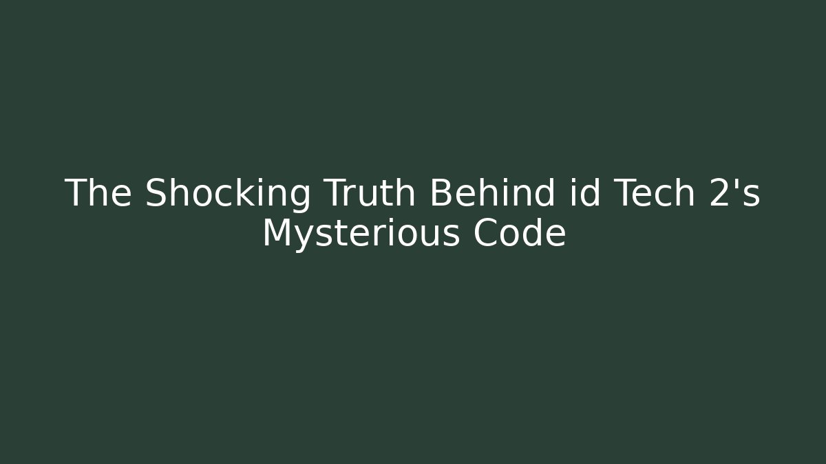 The Shocking Truth Behind id Tech 2’s Mysterious Code