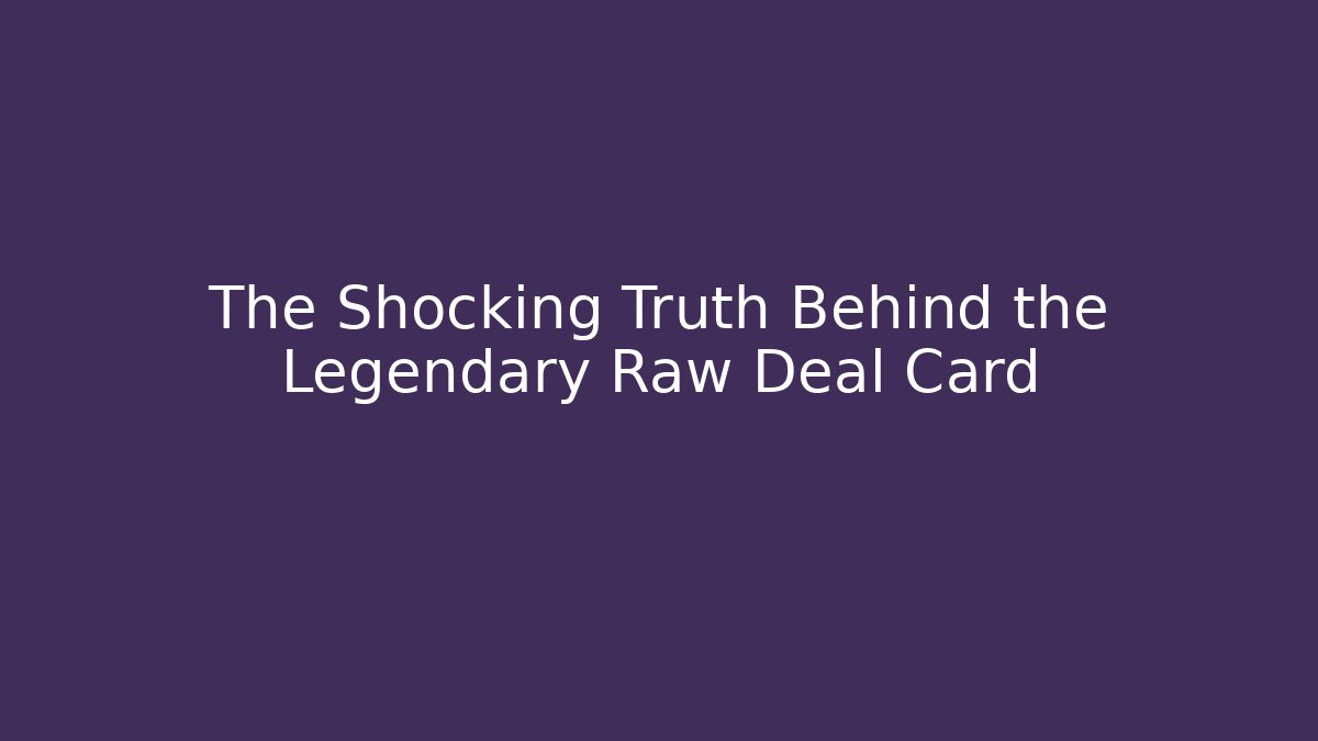 The Shocking Truth Behind the Legendary Raw Deal Card - Andrea Zevedo