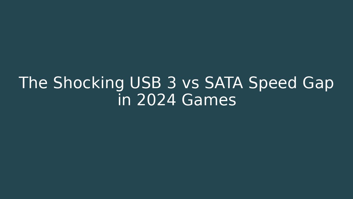 The Shocking USB 3 vs SATA Speed Gap in 2024 Games