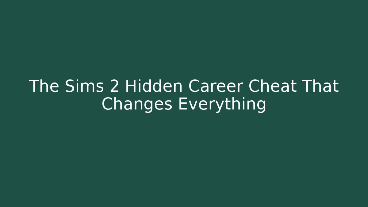 The Sims 2 Hidden Career Cheat That Changes Everything