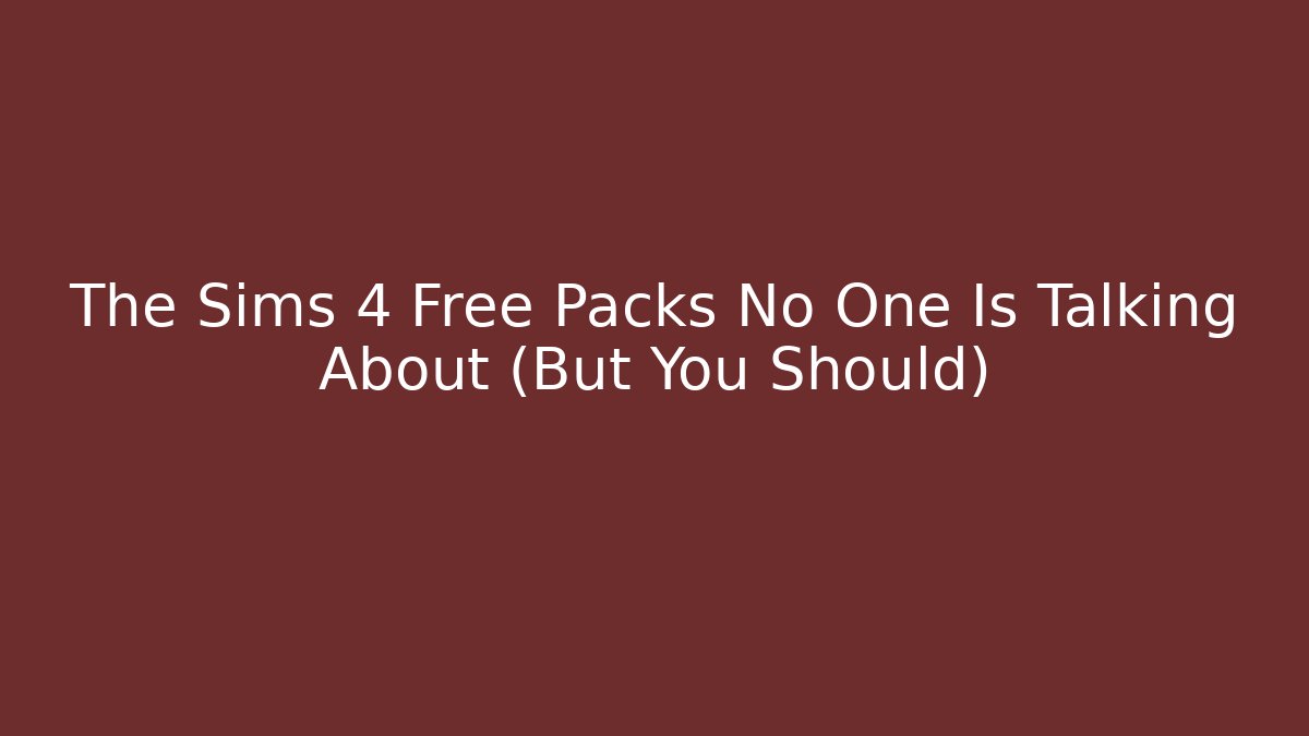 The Sims 4 Free Packs No One Is Talking About (But You Should)