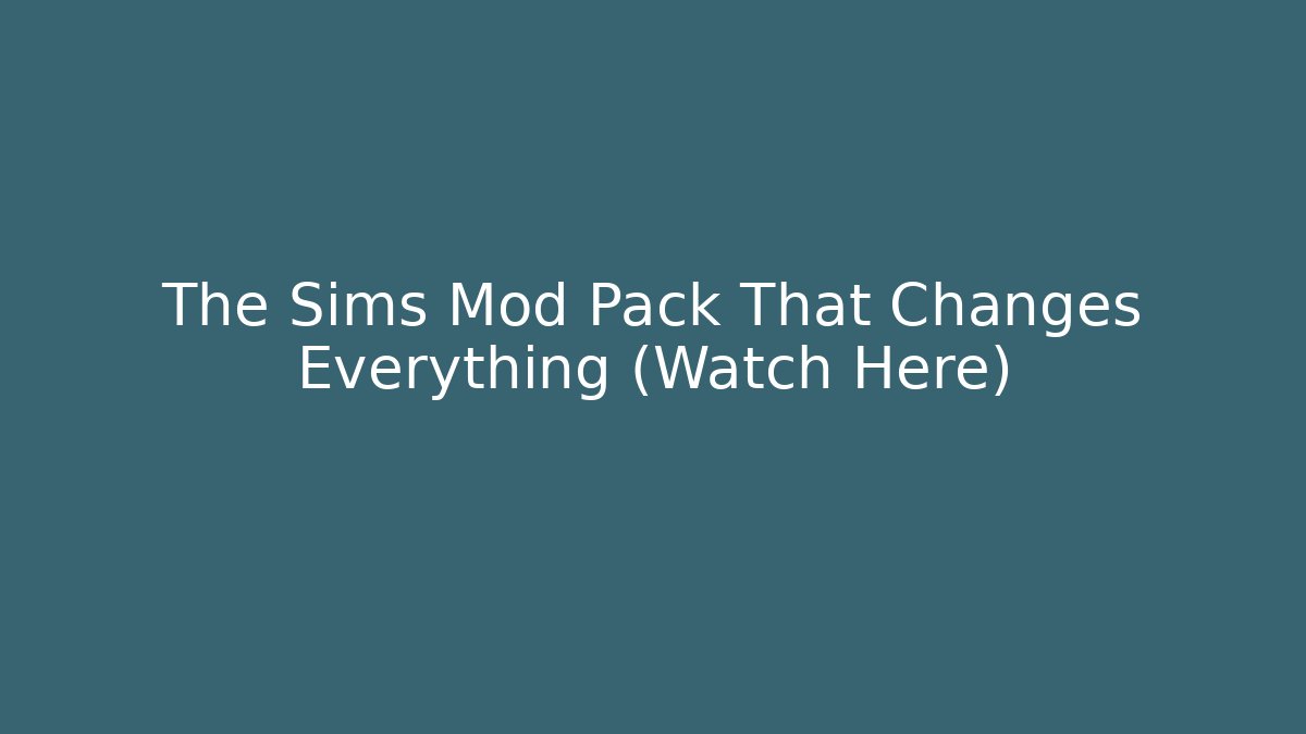 The Sims Mod Pack That Changes Everything (Watch Here)