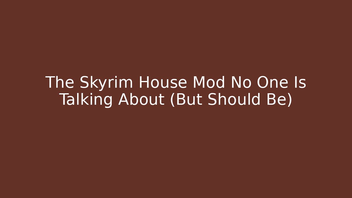 The Skyrim House Mod No One Is Talking About (But Should Be)