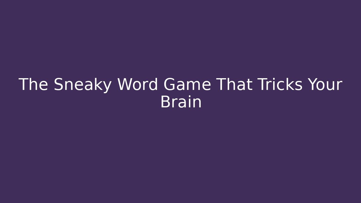 The Sneaky Word Game That Tricks Your Brain - Andrea Zevedo