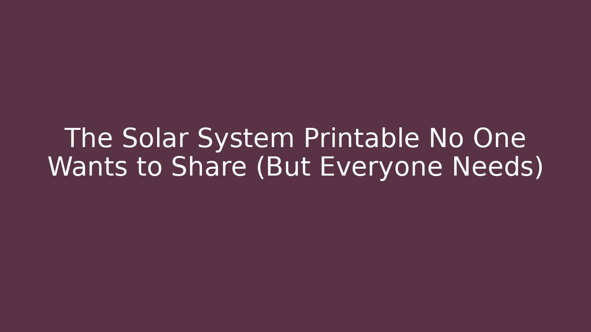 The Solar System Printable No One Wants to Share (But Everyone Needs)