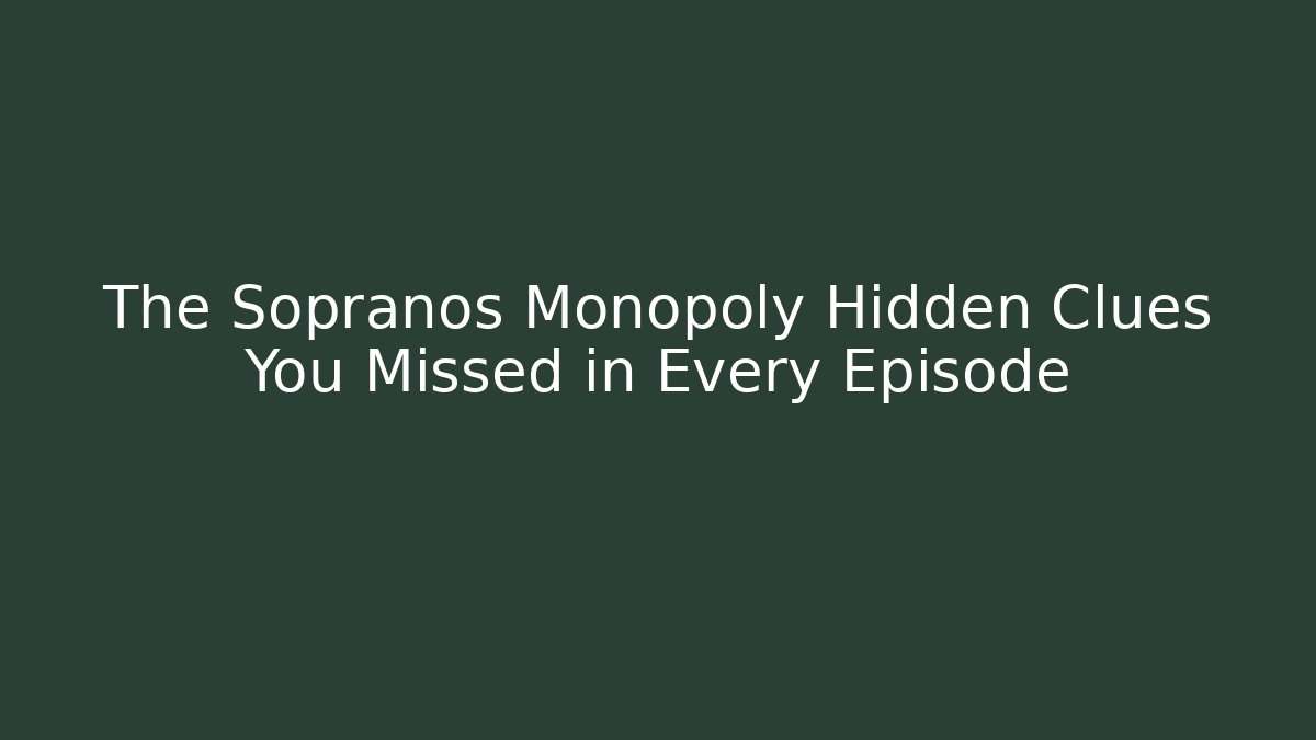 The Sopranos Monopoly Hidden Clues You Missed in Every Episode