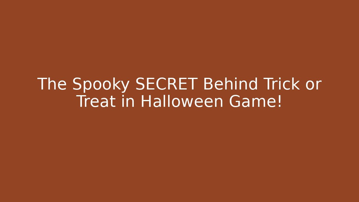 The Spooky SECRET Behind Trick or Treat in Halloween Game!