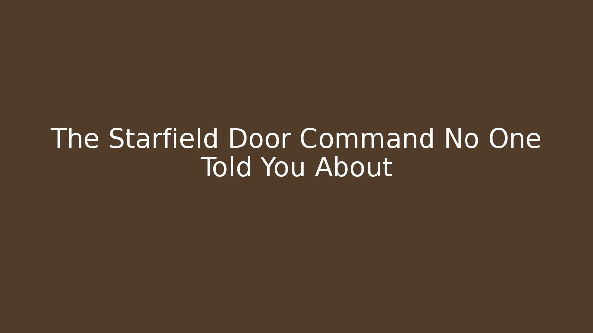 The Starfield Door Command No One Told You About - Andrea Zevedo