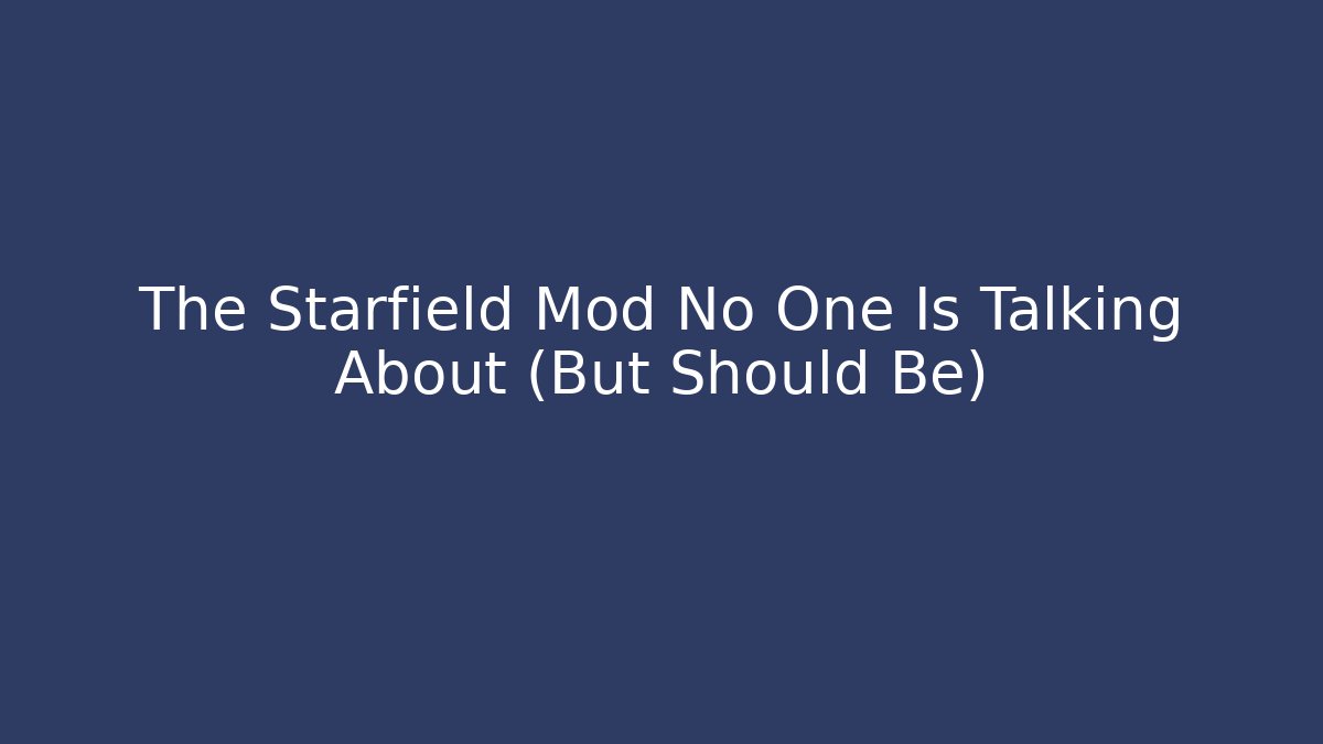 The Starfield Mod No One Is Talking About (But Should Be)