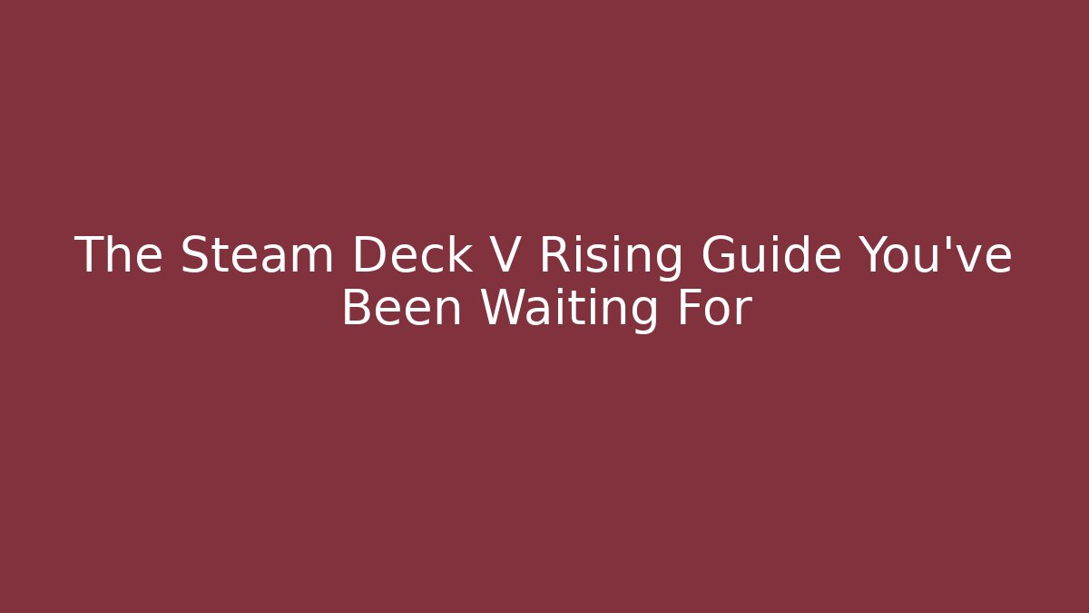 The Steam Deck V Rising Guide You’ve Been Waiting For