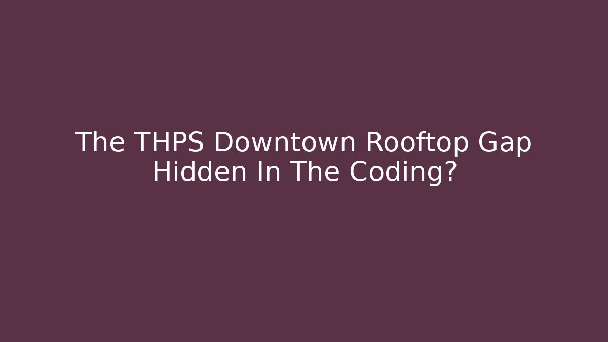 The THPS Downtown Rooftop Gap Hidden In The Coding?