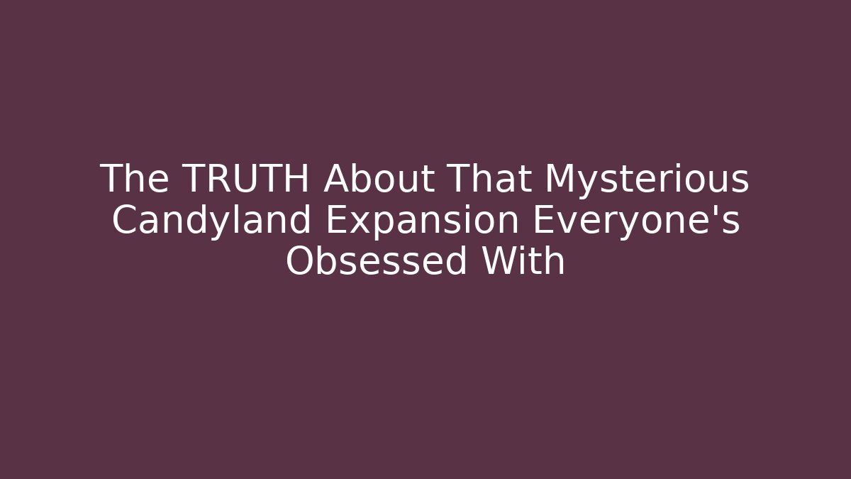 The TRUTH About That Mysterious Candyland Expansion Everyone's Obsessed With