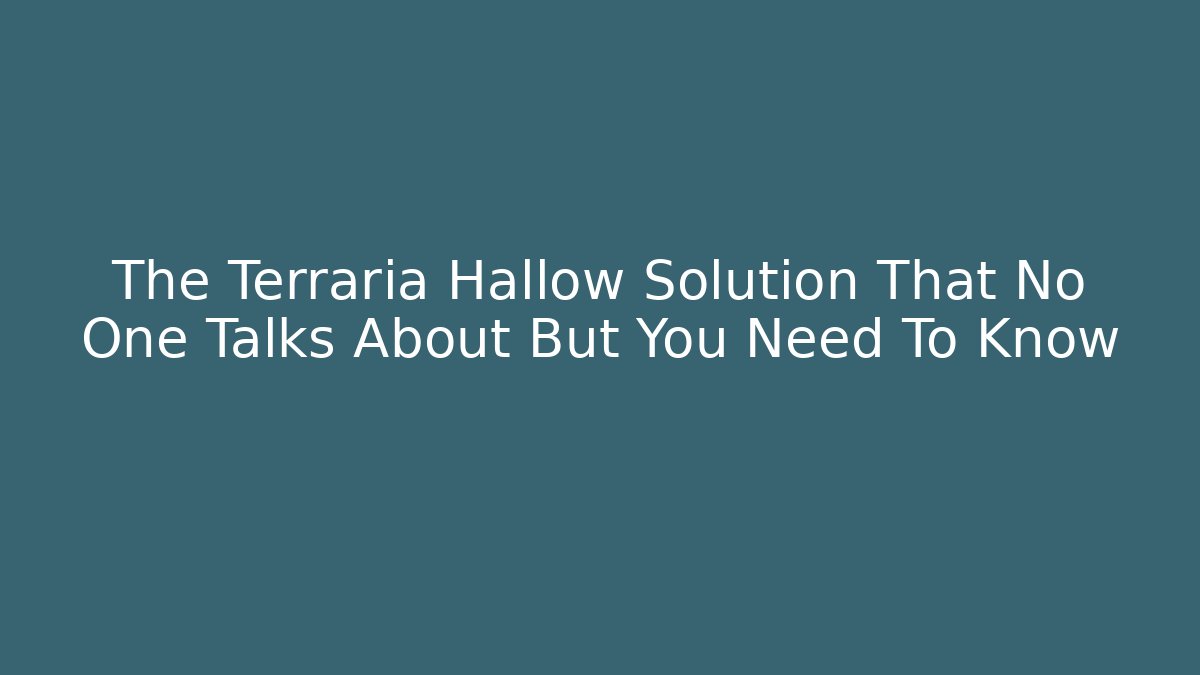The Terraria Hallow Solution That No One Talks About But You Need To Know