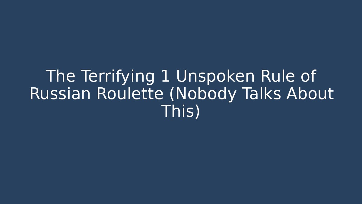 The Terrifying 1 Unspoken Rule of Russian Roulette (Nobody Talks About This) - Andrea Zevedo