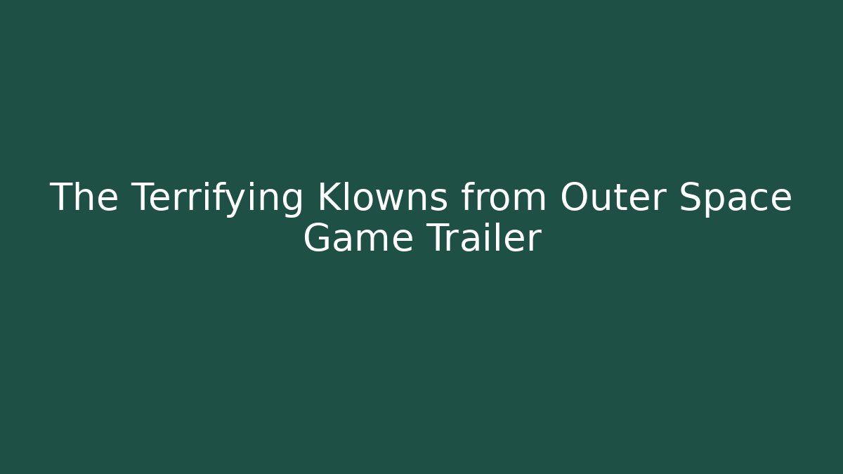 The Terrifying Klowns from Outer Space Game Trailer