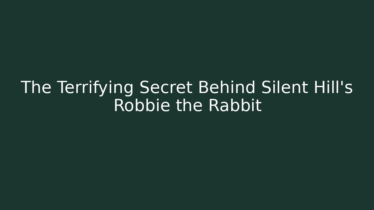 The Terrifying Secret Behind Silent Hill's Robbie the Rabbit