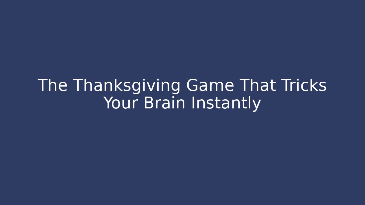 The Thanksgiving Game That Tricks Your Brain Instantly