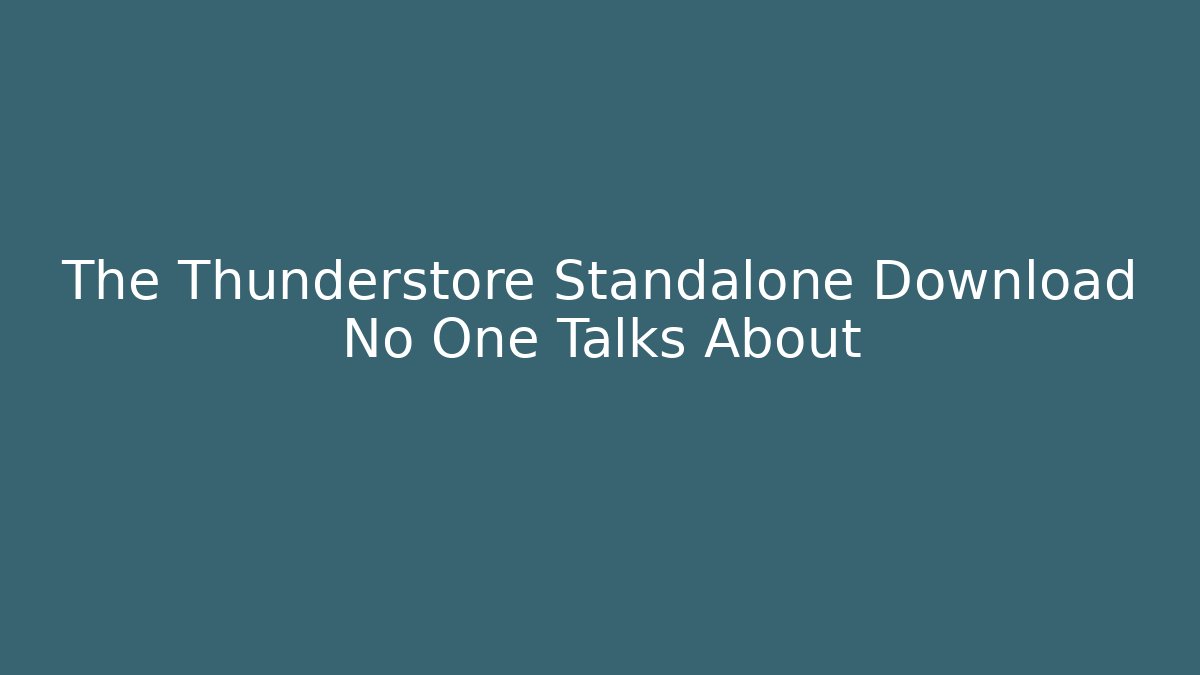 The Thunderstore Standalone Download No One Talks About
