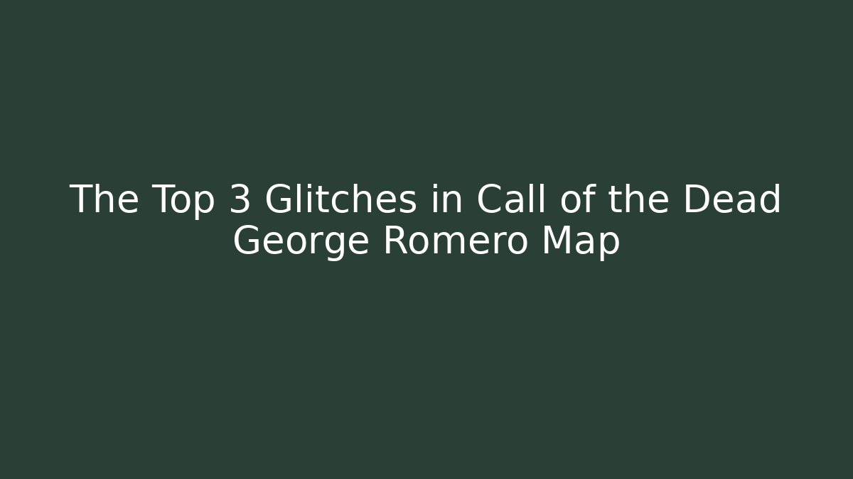 The Top 3 Glitches in Call of the Dead George Romero Map