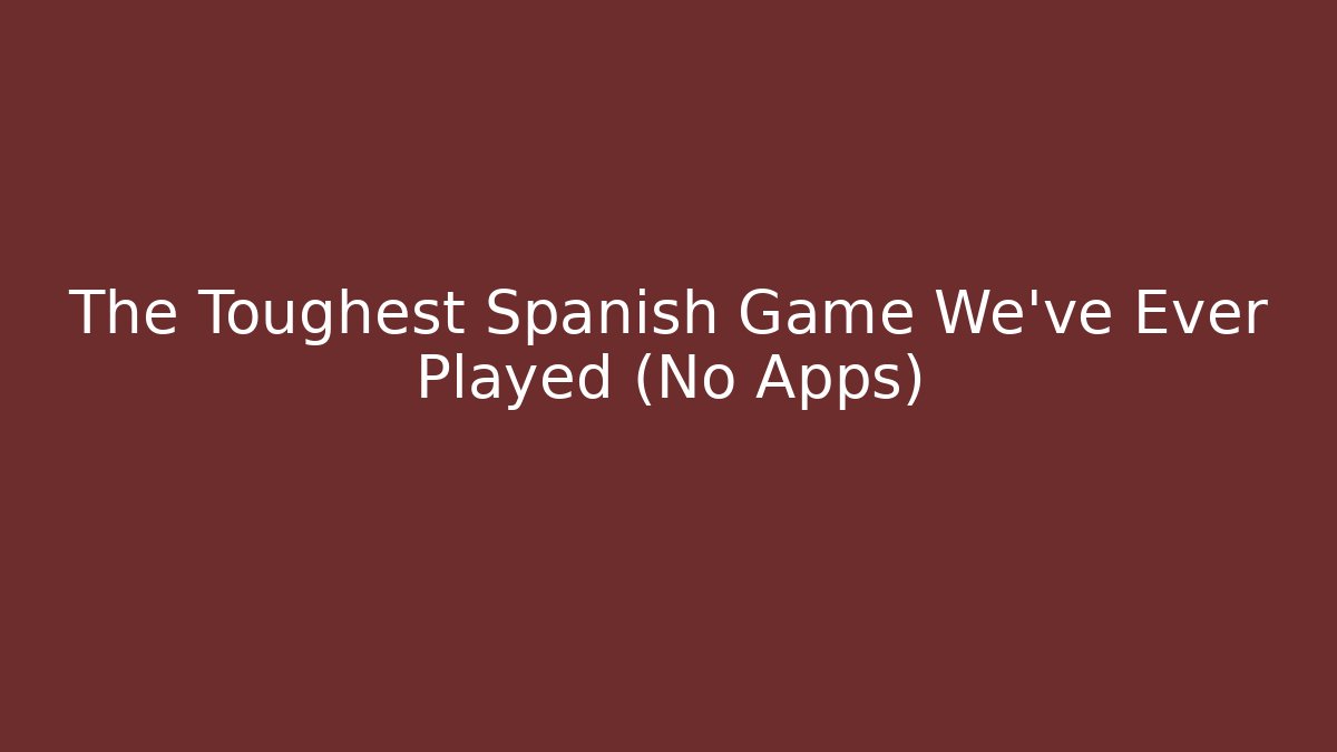 The Toughest Spanish Game We've Ever Played (No Apps) - Andrea Zevedo