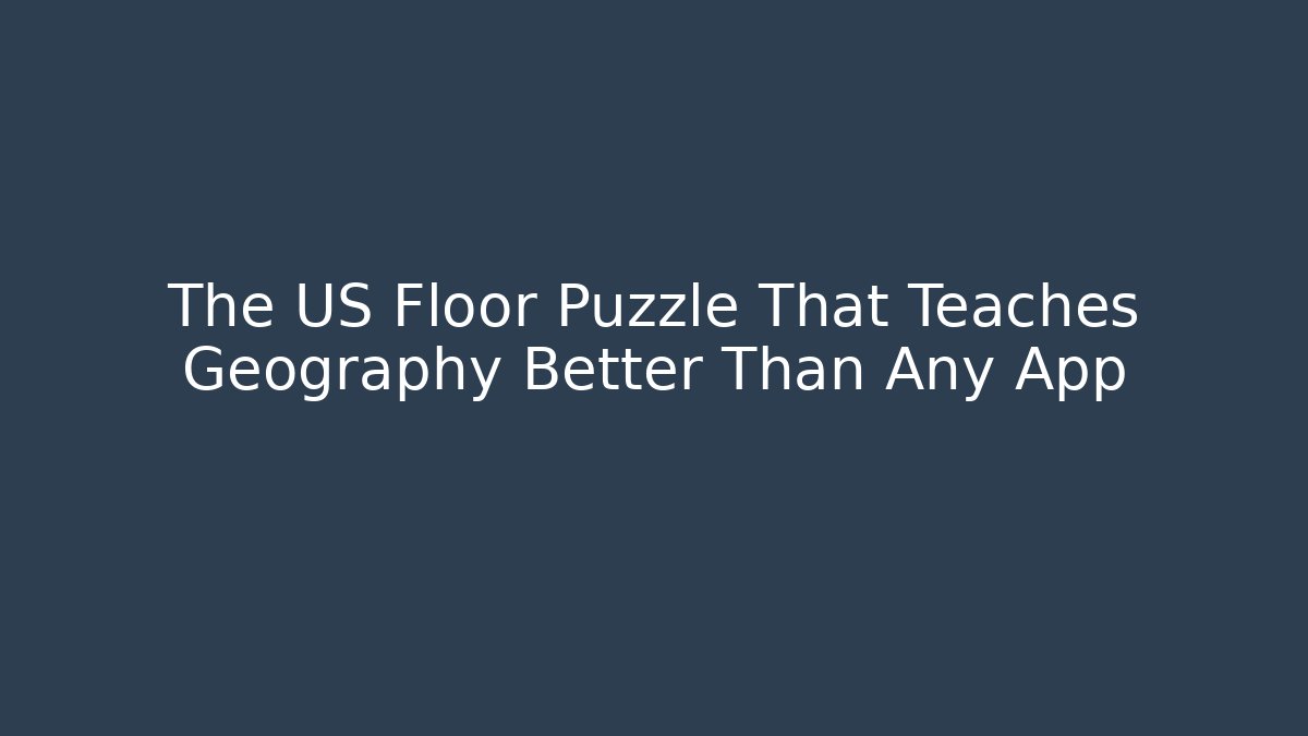 The US Floor Puzzle That Teaches Geography Better Than Any App