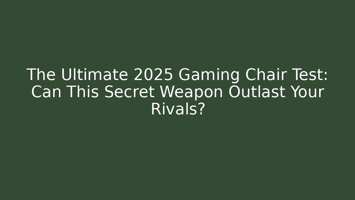 The Ultimate 2025 Gaming Chair Test: Can This Secret Weapon Outlast Your Rivals?