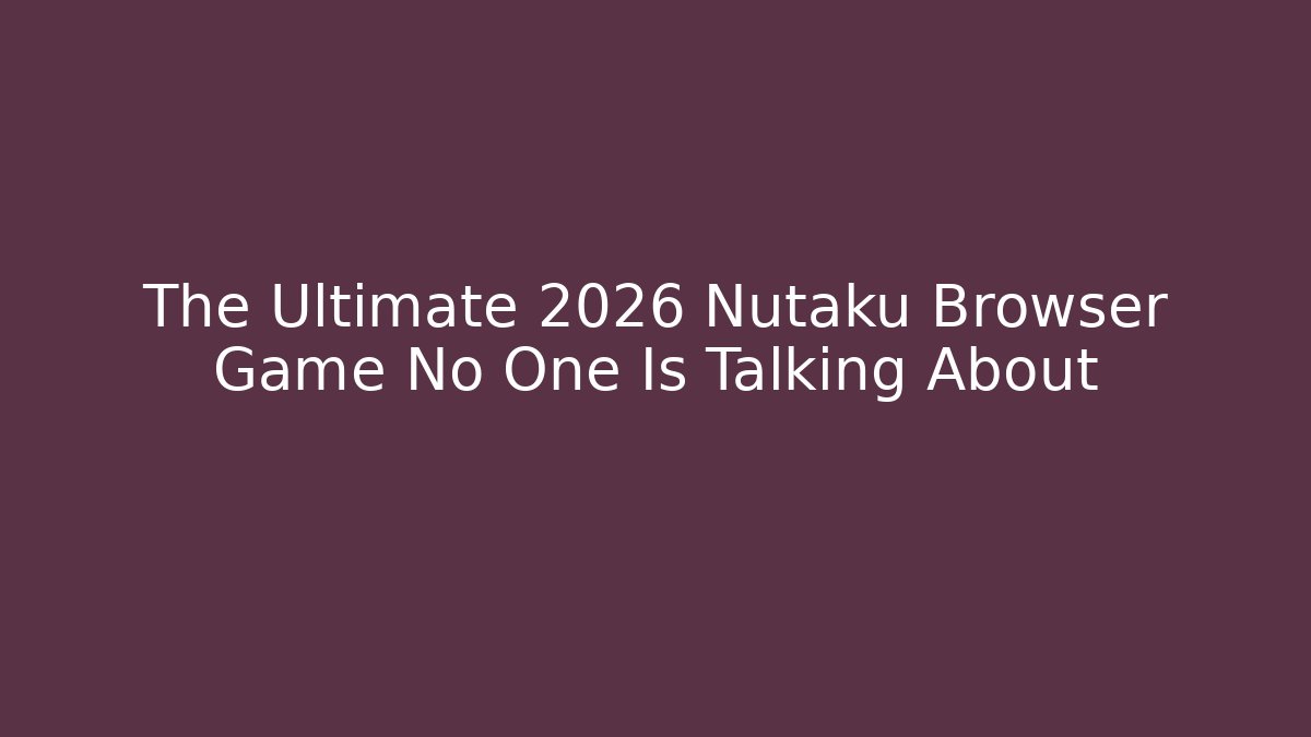 The Ultimate 2026 Nutaku Browser Game No One Is Talking About