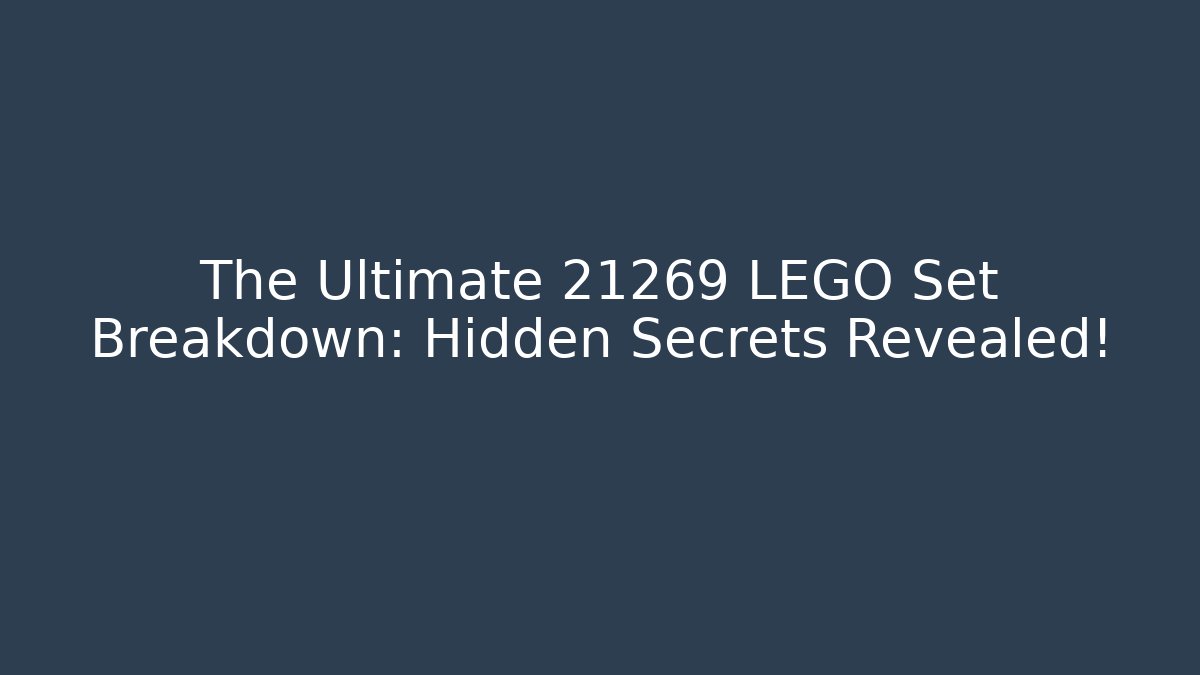 The Ultimate 21269 LEGO Set Breakdown: Hidden Secrets Revealed!