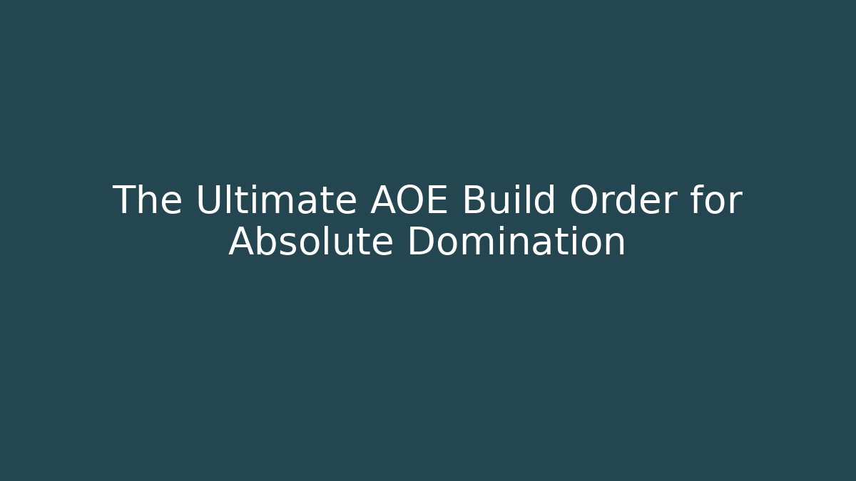 The Ultimate AOE Build Order for Absolute Domination - Andrea Zevedo
