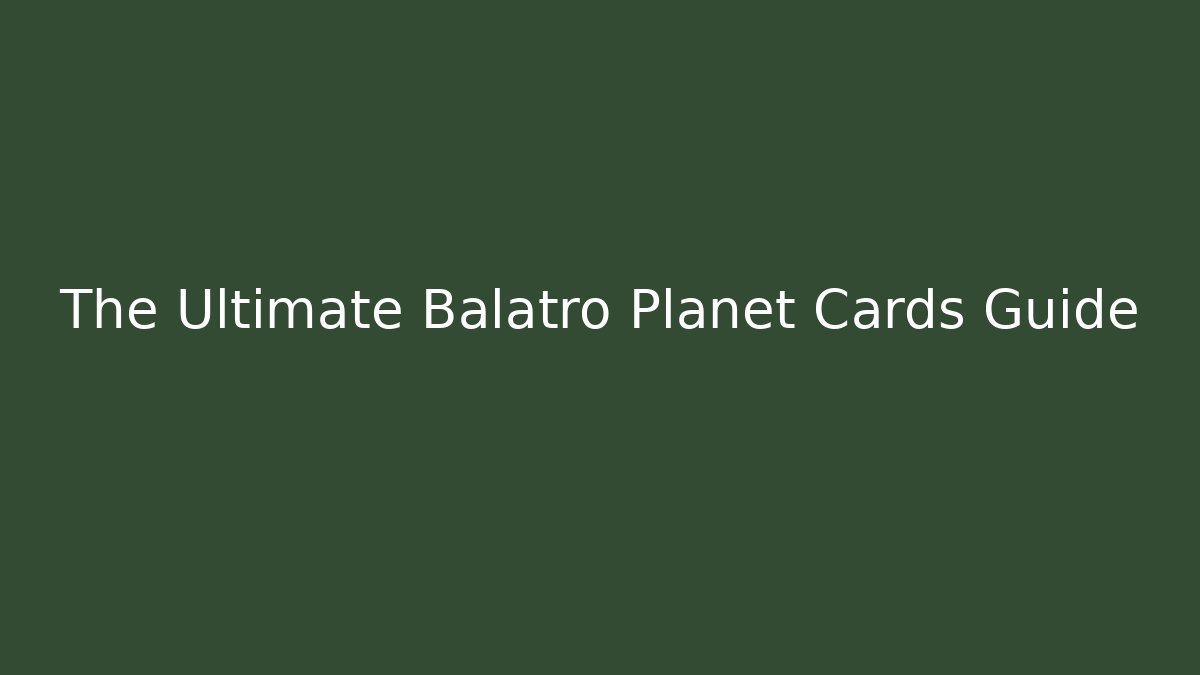 The Ultimate Balatro Planet Cards Guide - Andrea Zevedo