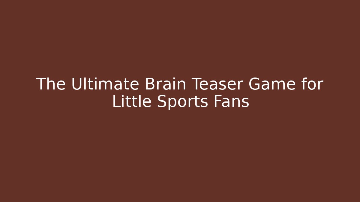 The Ultimate Brain Teaser Game for Little Sports Fans