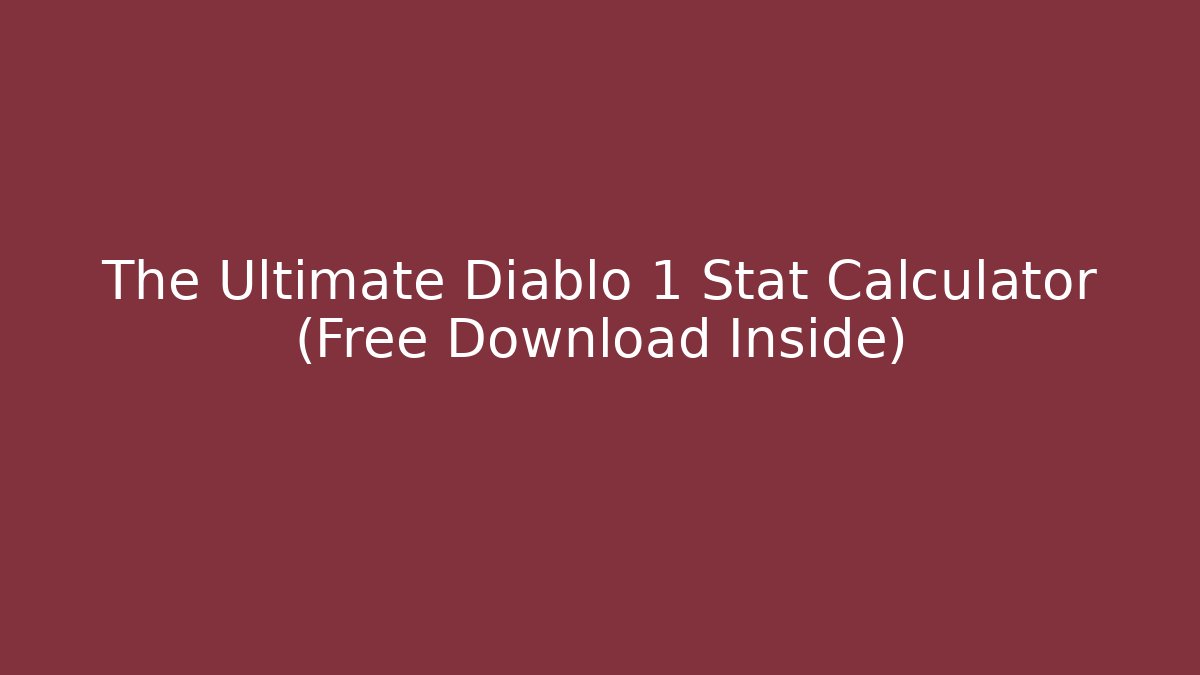 The Ultimate Diablo 1 Stat Calculator (Free Download Inside)