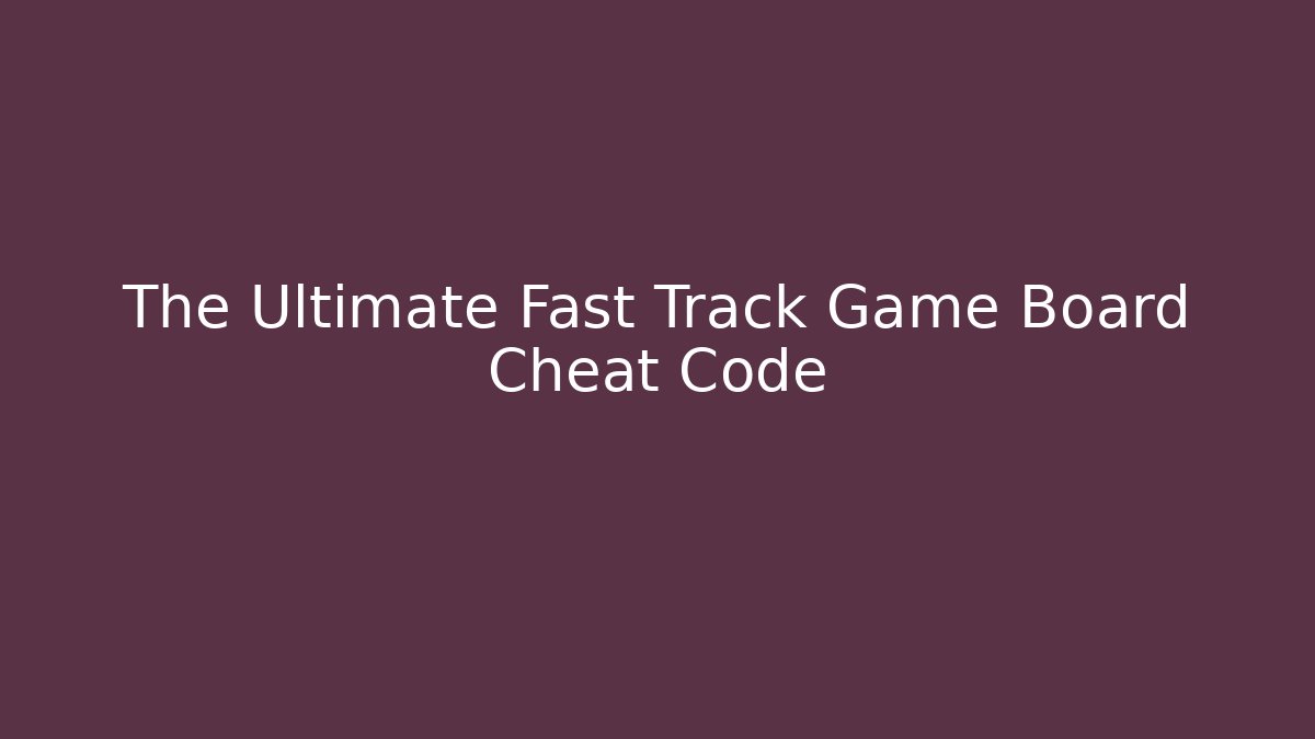 The Ultimate Fast Track Game Board Cheat Code - Andrea Zevedo