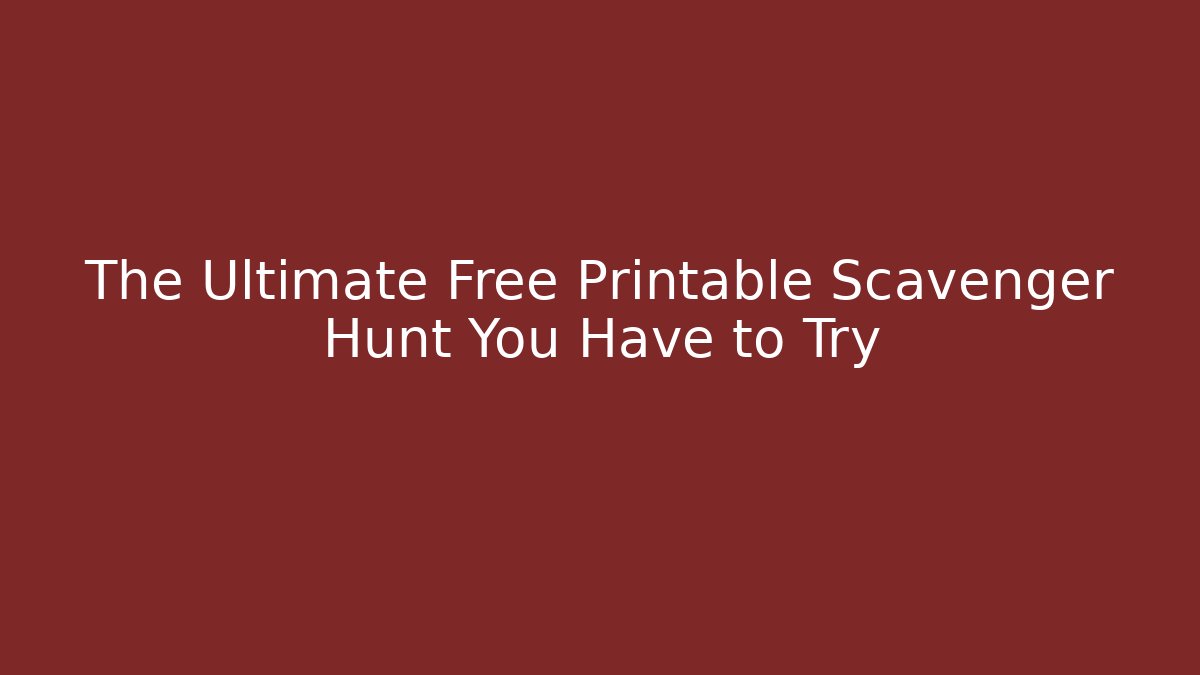 The Ultimate Free Printable Scavenger Hunt You Have to Try