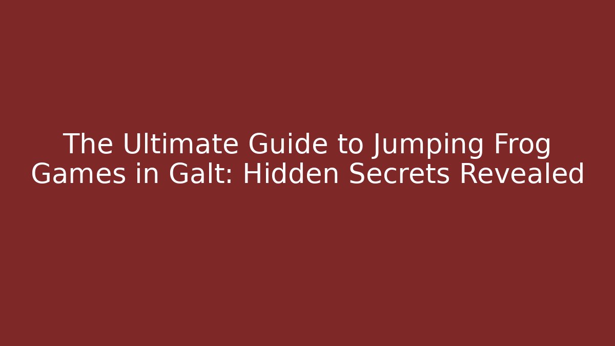 The Ultimate Guide to Jumping Frog Games in Galt: Hidden Secrets Revealed - Andrea Zevedo