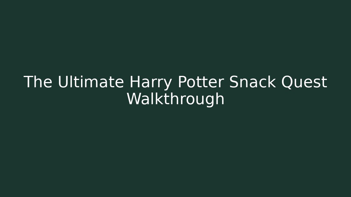 The Ultimate Harry Potter Snack Quest Walkthrough - Andrea Zevedo
