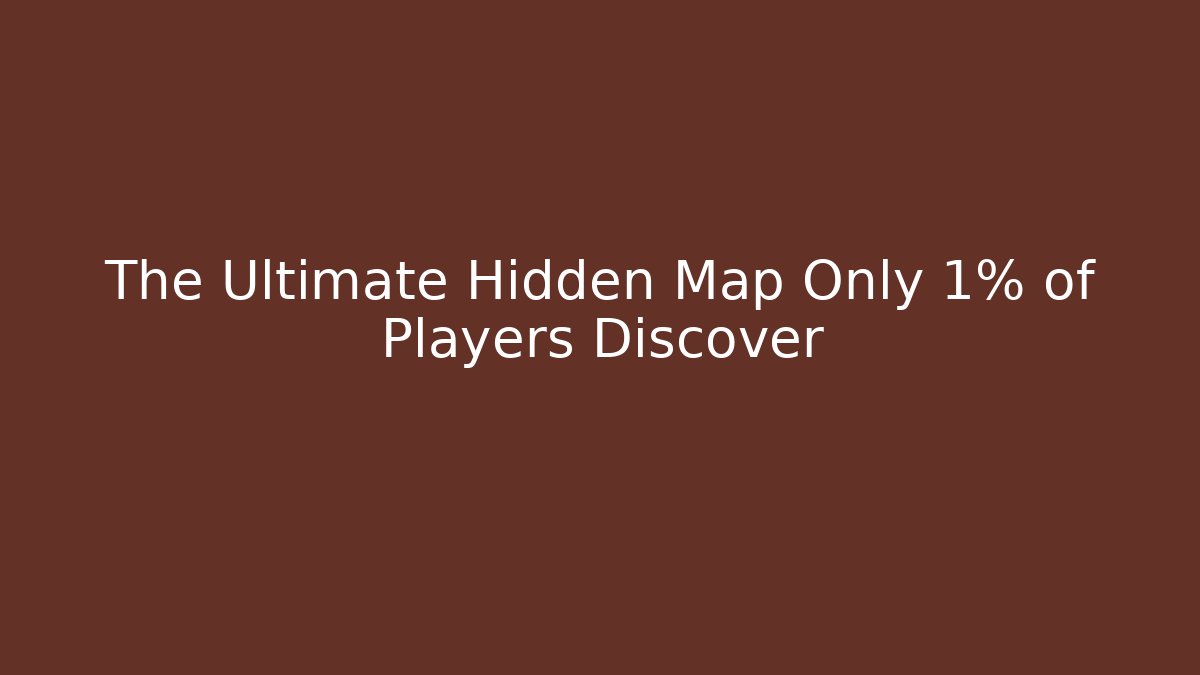 The Ultimate Hidden Map Only 1% of Players Discover