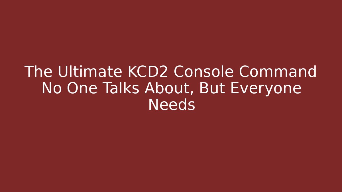 The Ultimate KCD2 Console Command No One Talks About, But Everyone Needs
