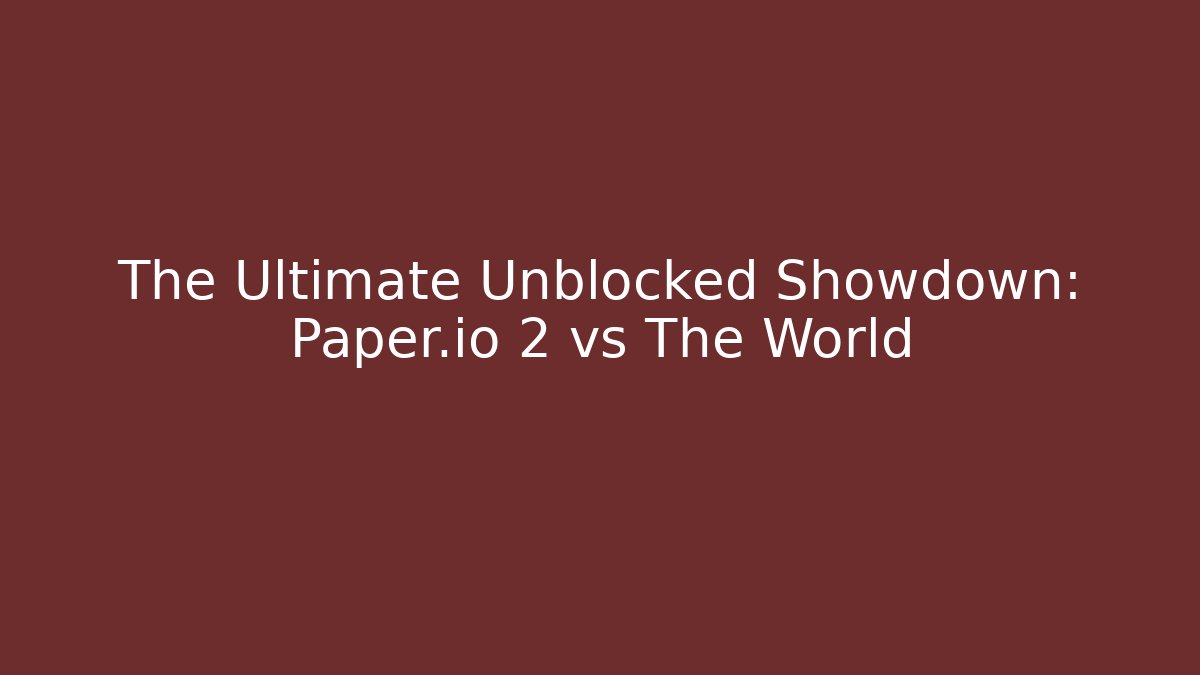 The Ultimate Unblocked Showdown: Paper.io 2 vs The World - Andrea Zevedo