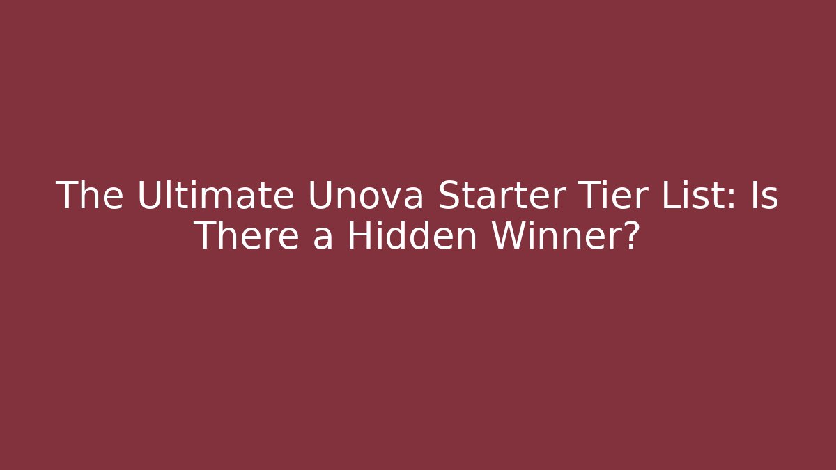The Ultimate Unova Starter Tier List: Is There a Hidden Winner?