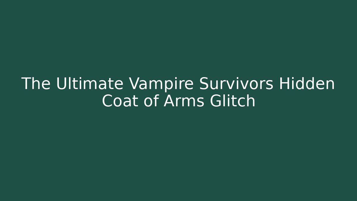 The Ultimate Vampire Survivors Hidden Coat of Arms Glitch