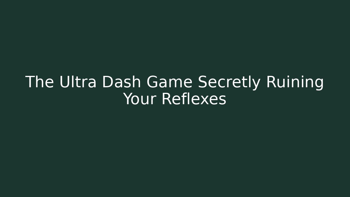 The Ultra Dash Game Secretly Ruining Your Reflexes